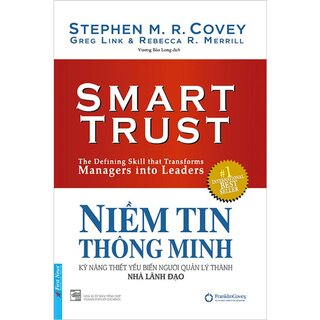 Niềm Tin Thông Minh - Kỹ Năng Thiết Yếu Biến Người Quản Lý Thành Nhà Lãnh Đạo