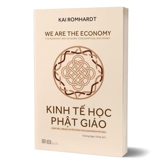 Kinh Tế Học Phật Giáo - Công Việc, Tiền Bạc Và Tiêu Dùng Theo Con Đường Phật Giáo