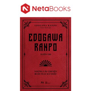 Edogawa Ranpo Tuyển Tập - Những Câu Chuyện Bí Ẩn Và Ly Kỳ Nhất