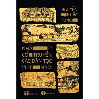 Nhà Ở Cổ Truyền Các Dân Tộc Việt Nam (Bìa Cứng)