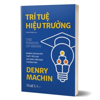 Trí Tuệ Hiệu Trưởng - Những Lời Khuyên Thiết Yếu Cho Các Nhà Lãnh Đạo Trường Học