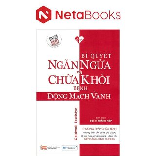 Bí Quyết Ngăn Ngừa Và Chữa Khỏi Bệnh Động Mạch Vành