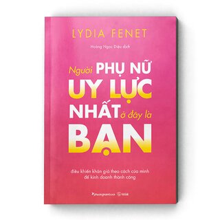 Người Phụ Nữ Uy Lực Nhất Ở Đây Là Bạn