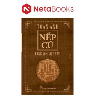 Nếp Cũ - Làng Xóm Việt Nam