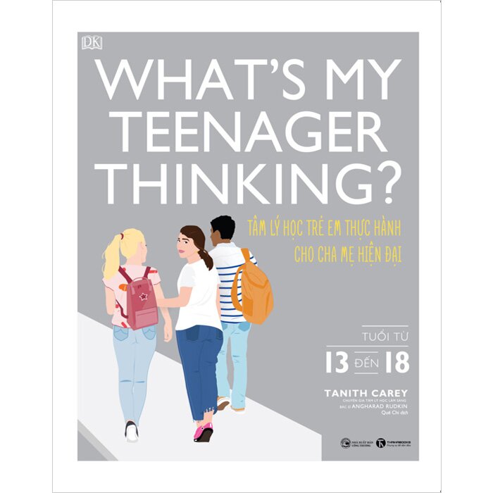 What’s My Teenager Thinking? Tâm Lý Học Trẻ Em Thực Hành Cho Cha Mẹ Hiện Đại - Từ 13 Đến 18 Tuổi