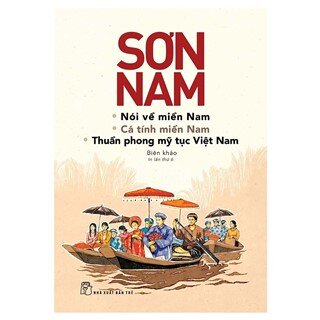 Sơn Nam Nói Về Miền Nam, Cá Tính Miền Nam, Thuần Phong Mỹ Tục Việt Nam