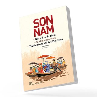 Nói Về Miền Nam - Cá Tính Miền Nam - Thuần Phong Mỹ Tục Việt Nam