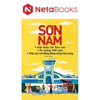 Giới Thiệu Sài Gòn Xưa - Ấn Tượng 300 Năm - Tiếp Cận Với Đồng Bằng Sông Cửu Long