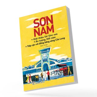 Giới Thiệu Sài Gòn Xưa - Ấn Tượng 300 Năm - Tiếp Cận Với Đồng Bằng Sông Cửu Long