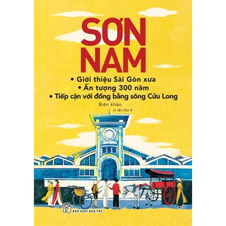 Giới Thiệu Sài Gòn Xưa - Ấn Tượng 300 Năm - Tiếp Cận Với Đồng Bằng Sông Cửu Long