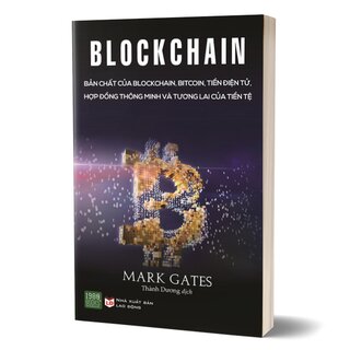 Blockchain - Bản Chất Của Blockchain, Bitcoin, Tiền Điện Tử, Hợp Đồng Thông Minh Và Tương Lai Của Tiền Tệ