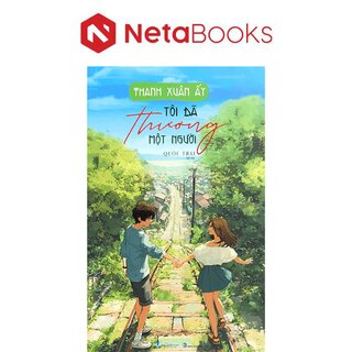 Thanh Xuân Ấy Tôi Đã Thương Một Người