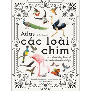 Atlas Các Loài Chim - Bách Khoa Bằng Hình Về Các Loài Chim Trên Thế Giới (Bìa Cứng)