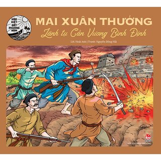 Hào Kiệt Đất Phương Nam - Mai Xuân Thưởng - Lãnh Tụ Cần Vương Bình Định