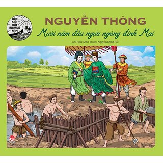 Hào Kiệt Đất Phương Nam - Nguyễn Thông - Mười Năm Đầu Ngựa Ngóng Đình Mai