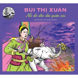 Hào Kiệt Đất Phương Nam - Bùi Thị Xuân - Nữ Đô Đốc Đội Quân Voi