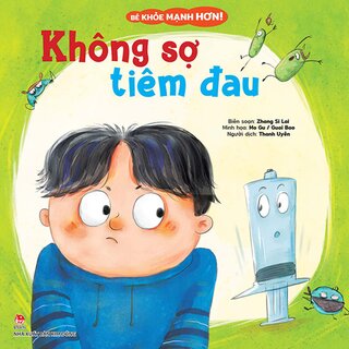 Bé Khỏe Mạnh Hơn! - Không Sợ Tiêm Đau