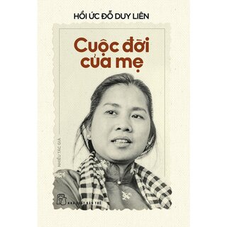 Hồi Ức Đỗ Duy Liên - Cuộc Đời Của Mẹ