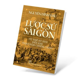 Lược Sử Sài Gòn Từ Thế Kỷ XVII Đến Khi Pháp Xâm Chiếm (1859)