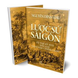 Lược Sử Sài Gòn Từ Thế Kỷ XVII Đến Khi Pháp Xâm Chiếm (1859)