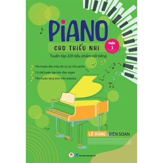 Piano Cho Thiếu Nhi - Tuyển Tập 220 Tiểu Phẩm Nổi Tiếng - Phần 3