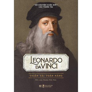Kể Chuyện Cuộc Đời Các Thiên Tài - Leonardo Da Vinci - Thiên Tài Toàn Năng
