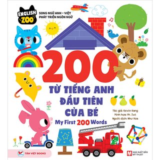 English Zoo - Song Ngữ Anh-Việt Phát Triển Ngôn Ngữ - 200 Từ Vựng Tiếng Anh Đầu Tiên Của Bé - My First 200 Words (Bìa Cứng)