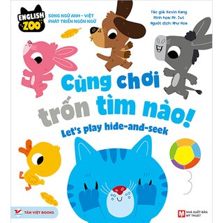English Zoo - Song Ngữ Anh-Việt Phát Triển Ngôn Ngữ - Cùng Chơi Trốn Tìm Nào - Let’s Play Hide And Seek (Bìa Cứng)