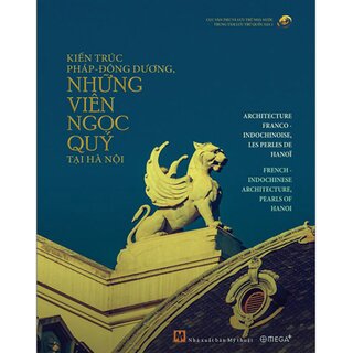 Kiến Trúc Pháp-Đông Dương, Những Viên Ngọc Quý Tại Hà Nội (Bìa Cứng)