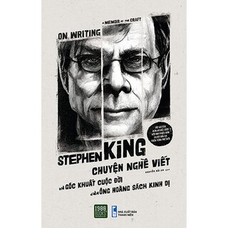 Stephen King - Chuyện Nghề Viết Và Góc Khuất Cuộc Đời Của Ông Hoàng Sách Kinh Dị