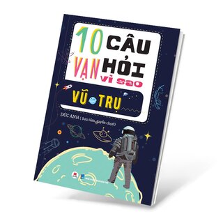 10 Vạn Câu Hỏi Vì Sao? - Vũ Trụ