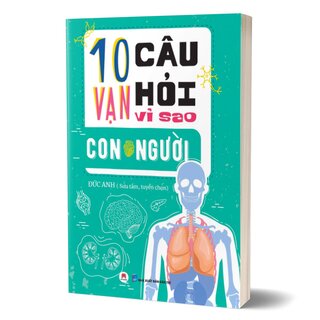 10 Vạn Câu Hỏi Vì Sao? - Con Người