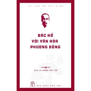 Di Sản Hồ Chí Minh - Bác Hồ Với Văn Hóa Phương Đông