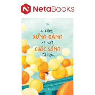 Ai Cũng Xứng Đáng Có Một Cuộc Sống Tốt Hơn