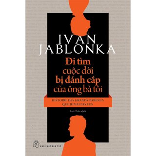 Đi Tìm Cuộc Đời Bị Đánh Cắp Của Ông Bà Tôi