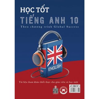 Học Tốt Tiếng Anh 10 - Theo Chương Trình Global Success