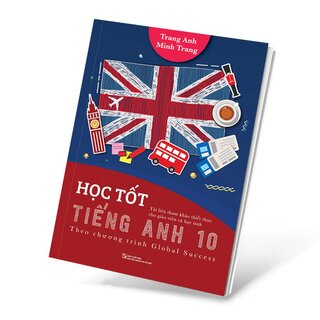 Học Tốt Tiếng Anh 10 - Theo Chương Trình Global Success