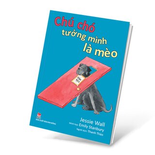 Chú Chó Tưởng Mình Là Mèo