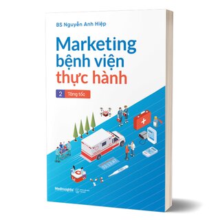 Marketing Bệnh Viện Thực Hành - Tập 2: Tăng Tốc