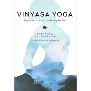 Vinyasa Yoga - Hợp Nhất Cơ Thể Và Tâm Trí Bằng Hơi Thở