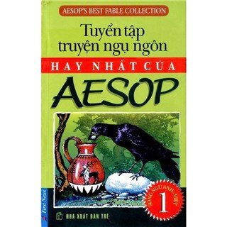 Tuyển Tập Truyện Ngụ Ngôn Hay Nhất Của Aesop 1 (Tái Bản)