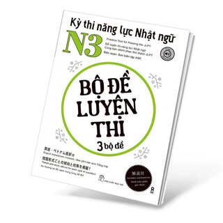 Kỳ Thi Năng Lực Nhật Ngữ N3 - Bộ Đề Luyện Thi 3 Bộ Đề