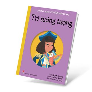 Trưởng Thành Từ Những Điều Bé Nhỏ - Trí Tưởng Tượng