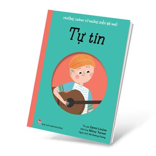 Trưởng Thành Từ Những Điều Bé Nhỏ - Tự Tin