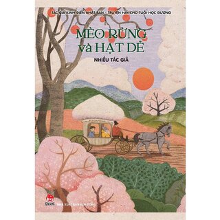 Tác Giả Kinh Điển Nhật Bản - Truyện Hay Cho Tuổi Học Đường - Tập 1: Mèo Rừng Và Hạt Dẻ