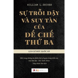 Sự Trỗi Dậy Và Suy Tàn Của Đế Chế Thứ 3 (Bìa Cứng)