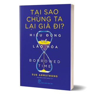 Tại Sao Chúng Ta Lại Già Đi? - Hiểu Đúng Về Lão Hóa