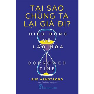 Tại Sao Chúng Ta Lại Già Đi? - Hiểu Đúng Về Lão Hóa