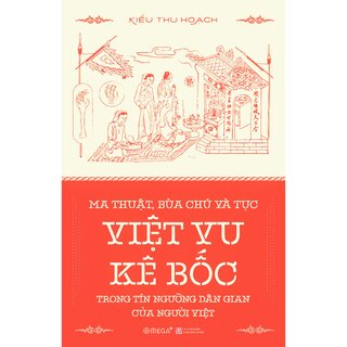 Ma Thuật, Bùa Chú và Tục Việt Vu Kê Bốc Trong Tín Ngướng Dân Gian Của Người Việt