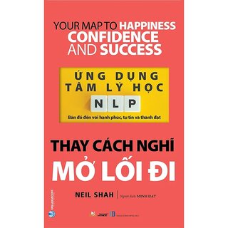 Ứng Dụng Tâm Lý Học NLP - Thay Cách Nghĩ Mở Lối Đi